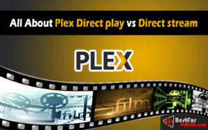 All About Plex Direct play vs Direct stream