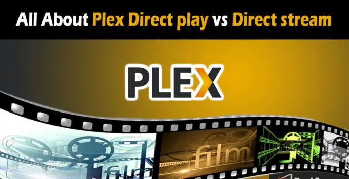 All About Plex Direct play vs Direct stream