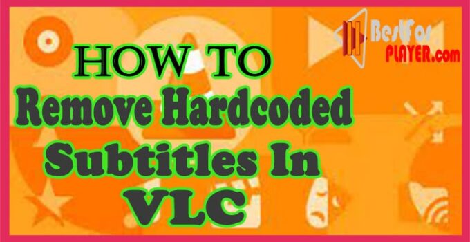 How to Remove Hardcoded Subtitles in VLC