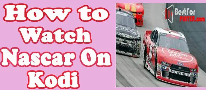 How to Watch NASCAR on Kodi