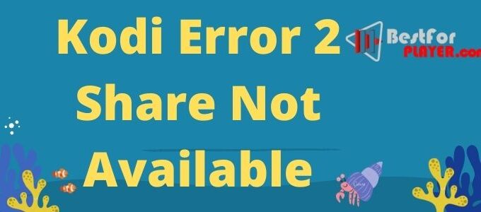 Kodi Error 2 Share Not Available