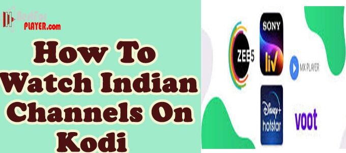 How to Watch Indian Channels on Kodi
