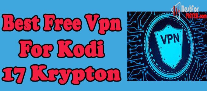 Free VPN for Kodi 17 Krypton