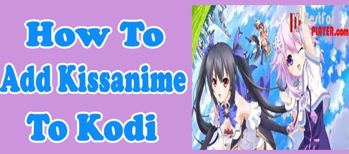 How to Add KissAnime to Kodi