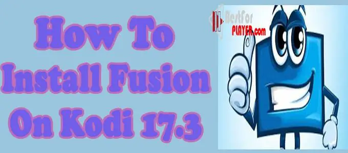 How to Install Fusion on Kodi 17.3