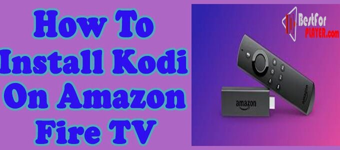 How to Install Kodi on Amazon Fire TV