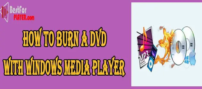How to Burn a DVD with Windows Media Player