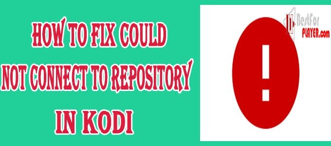 How to Fix Could Not Connect to Repository in Kodi