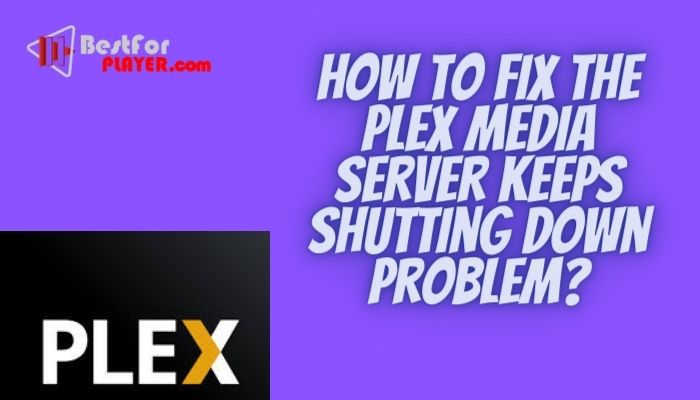 How to fix the Plex media server keeps shutting down problem