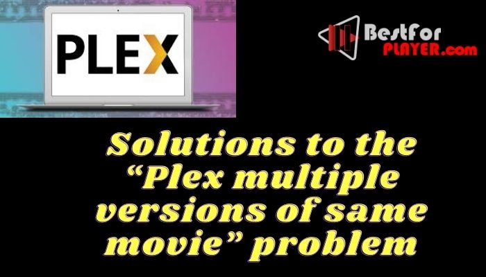Solutions to the “Plex multiple versions of same movie” problem