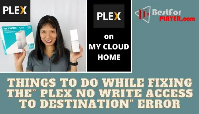 Things to do while fixing the” Plex no write access to destination” error