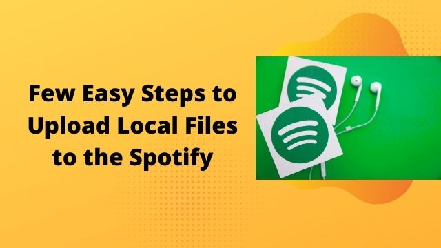 Few Easy Steps to Upload Local Files to the Spotify