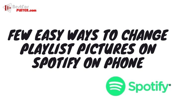 Few easy ways to change playlist pictures on Spotify on phone