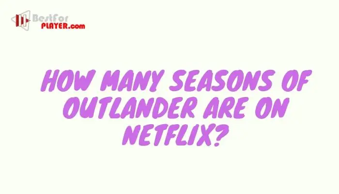 How Many Seasons Of Outlander Are On Netflix