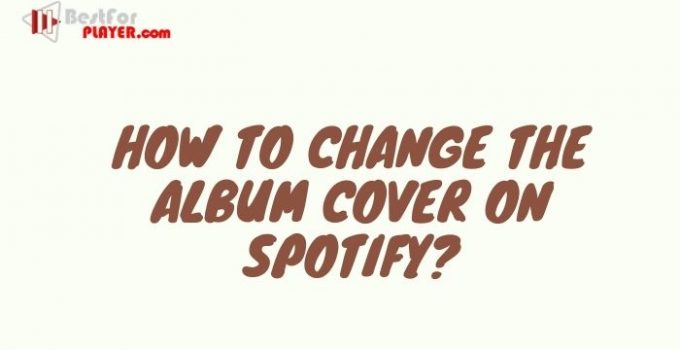 How To Change The Album Cover On Spotify