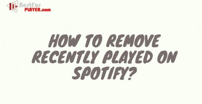 How To Remove Recently Played On Spotify