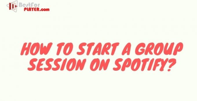 How To Start A Group Session On Spotify