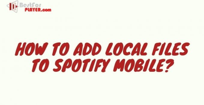 How to Add Local Files to Spotify Mobile