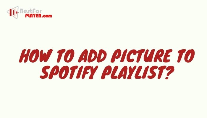 How to Add Picture to Spotify Playlist