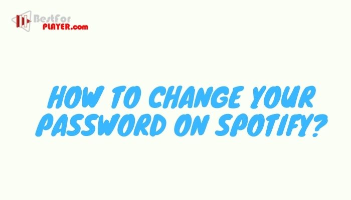 How to Change Your Password on Spotify