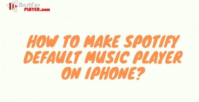 How to Make Spotify Default Music Player on iPhone