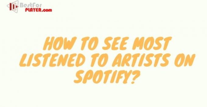 How to See Most Listened to Artists on Spotify