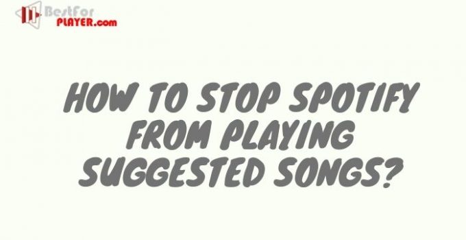 How to Stop Spotify From Playing Suggested Songs