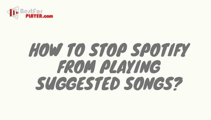 How to Stop Spotify From Playing Suggested Songs