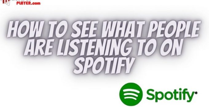 How to see what people are listening to on spotify