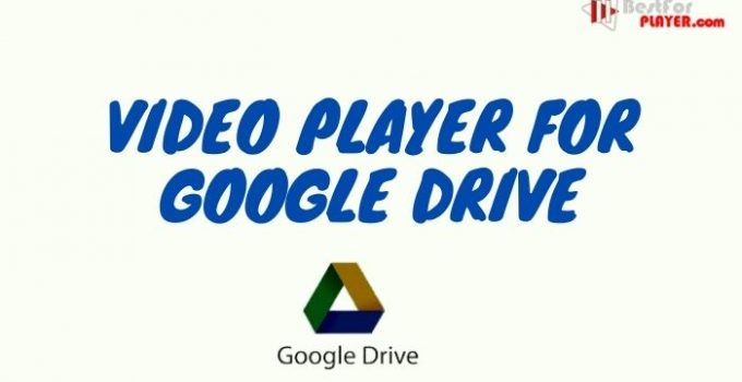 Video player for google drive