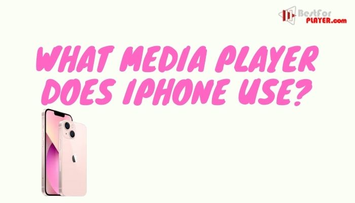 What Media Player does iPhone use