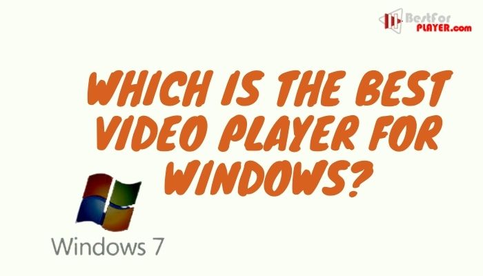 Which is the best video player for Windows