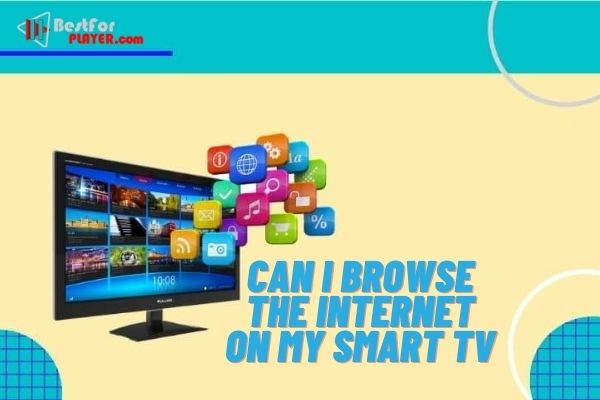 Can i browse the internet on my smart tv