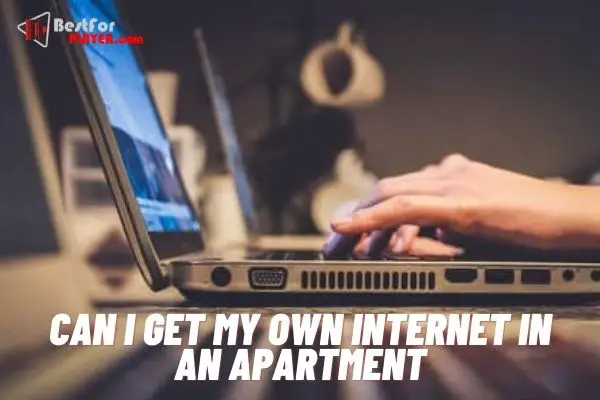 Can i get my own internet in an apartment
