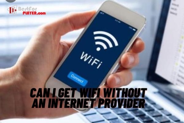 Can i get wifi without an internet provider