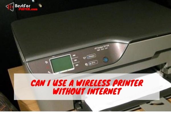 Can i use a wireless printer without internet
