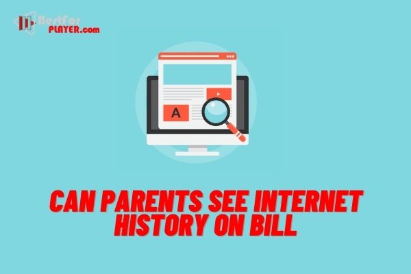 Can parents see internet history on bill