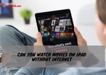 Can you watch movies on ipad without internet