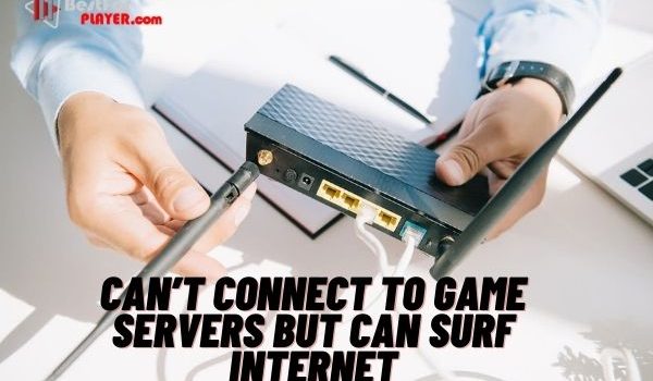 connect to game servers but can surf internet