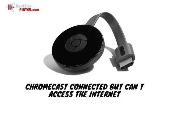 Chromecast connected but can t access the internet