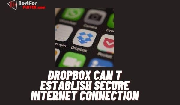 Dropbox can t establish secure internet connection