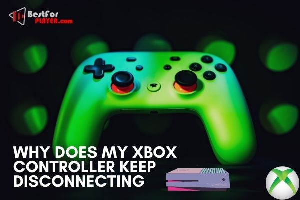 Why Does My Xbox Controller Keep Disconnecting