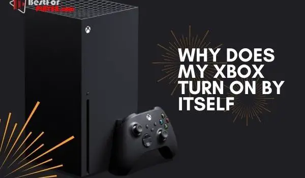Why Does My Xbox Turn On By Itself