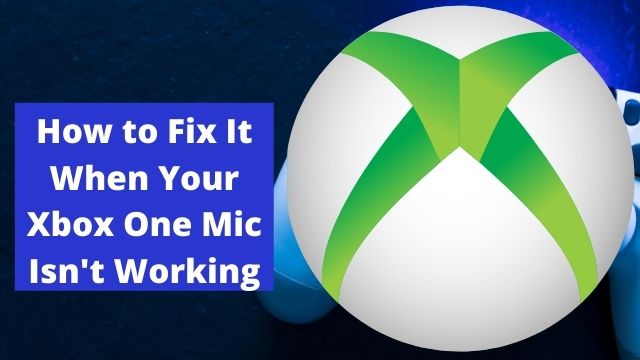 How to Fix It When Your Xbox One Mic Isn't Working