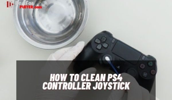 How to clean ps4 controller joystick