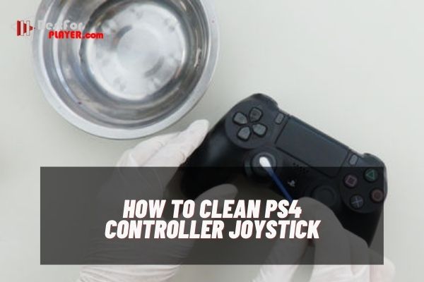 How to clean ps4 controller joystick