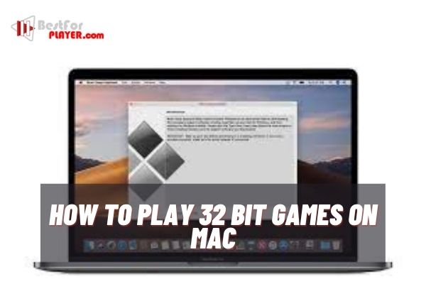 How to play 32 bit games on mac