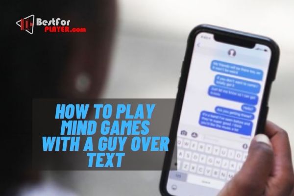 How to play mind games with a guy over text