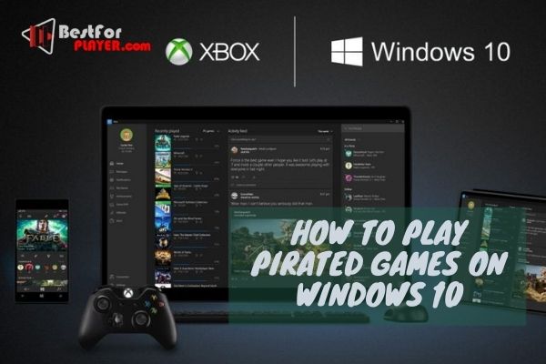 How to play pirated games on windows 10