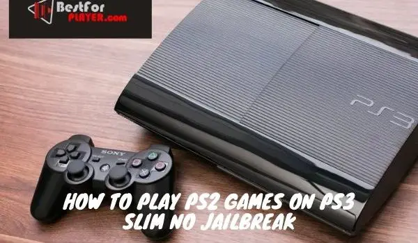 How to play ps2 games on ps3 slim no jailbreak